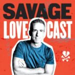 Podcast Review: Savage Lovecast