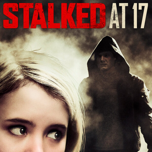 Movie Watch: Stalked at 17